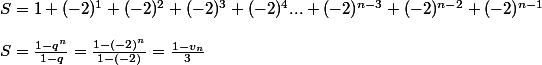 S = 1 + (-2)^1 + (-2)^2+ (-2)^3+ (-2)^4... + (-2)^{n-3}+ (-2)^{n-2}+ (-2)^{n-1}\\ \\ S = \frac{1-q^n}{1-q}= \frac{1-(-2)^n}{1-(-2)}=\frac{1-v_n}{3}